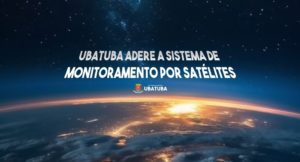 Ubatuba adere ao Sistema de Monitoramento por Satélites